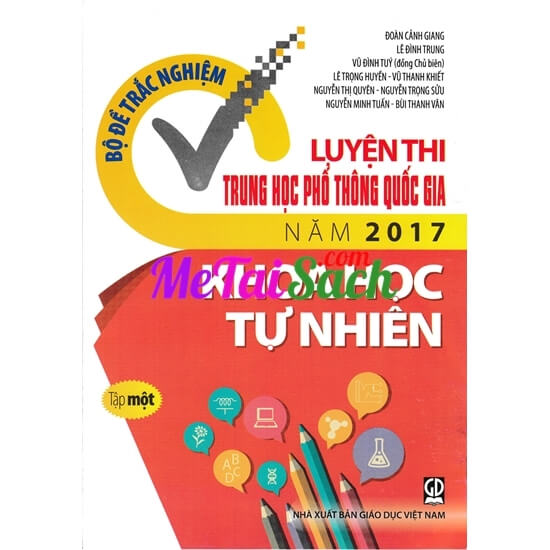 Bộ Đề Trắc Nghiệm Luyện Thi Trung Học Phổ Thông Quốc Gia Năm 2017 Khoa Học Tự Nhiên