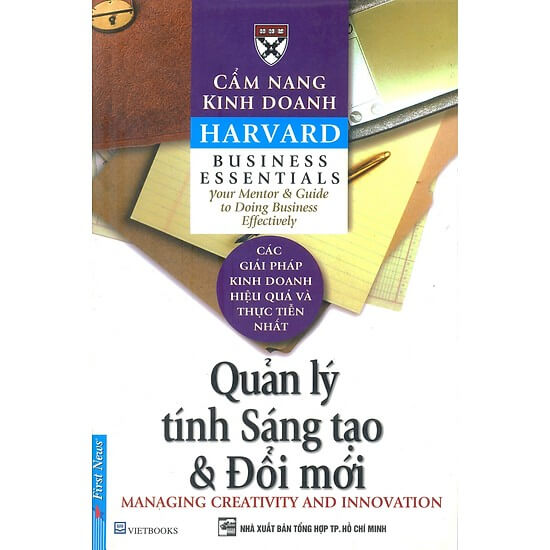 Cẩm Nang Kinh Doanh Harvard: Quản Lý Tính Sáng Tạo Và Đổi Mới