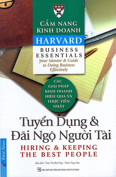 Cẩm Nang Kinh Doanh Harvard: Tuyển Dụng Và Đãi Ngộ Người Tài