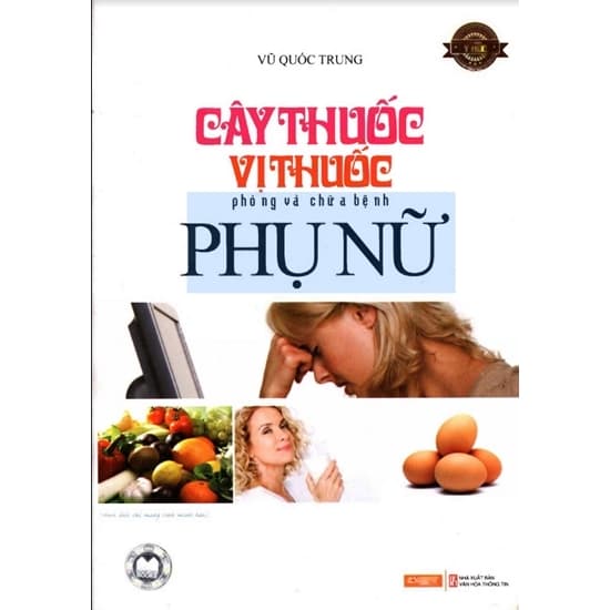 Cây Thuốc Vị Thuốc Phòng Và Chữa Bệnh Phụ Nữ