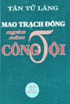 Mao Trạch Đông – Ngàn Năm Công Tội