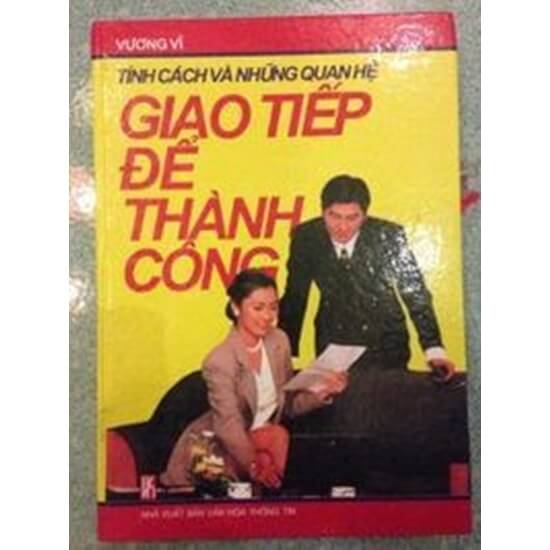 Tính Cách Và Những Quan Hệ – Giao Tiếp Để Thành Công
