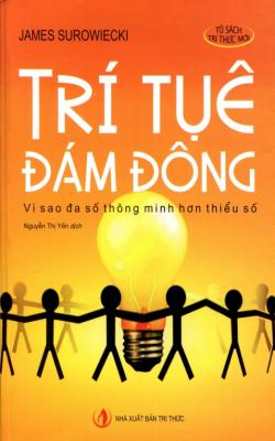 Trí Tuệ Đám Đông:Vì Sao Đa Số Thông Minh Hơn Thiểu Số