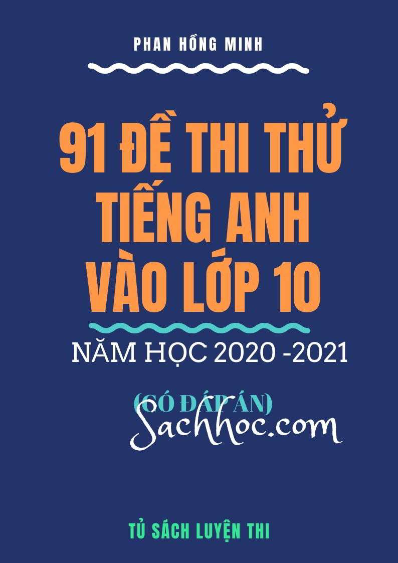 Tuyển Chọn 91 Đề Thi Thử Tiếng Anh Vào Lớp 10 Năm Học 2020 – 2021 Có Đáp Án