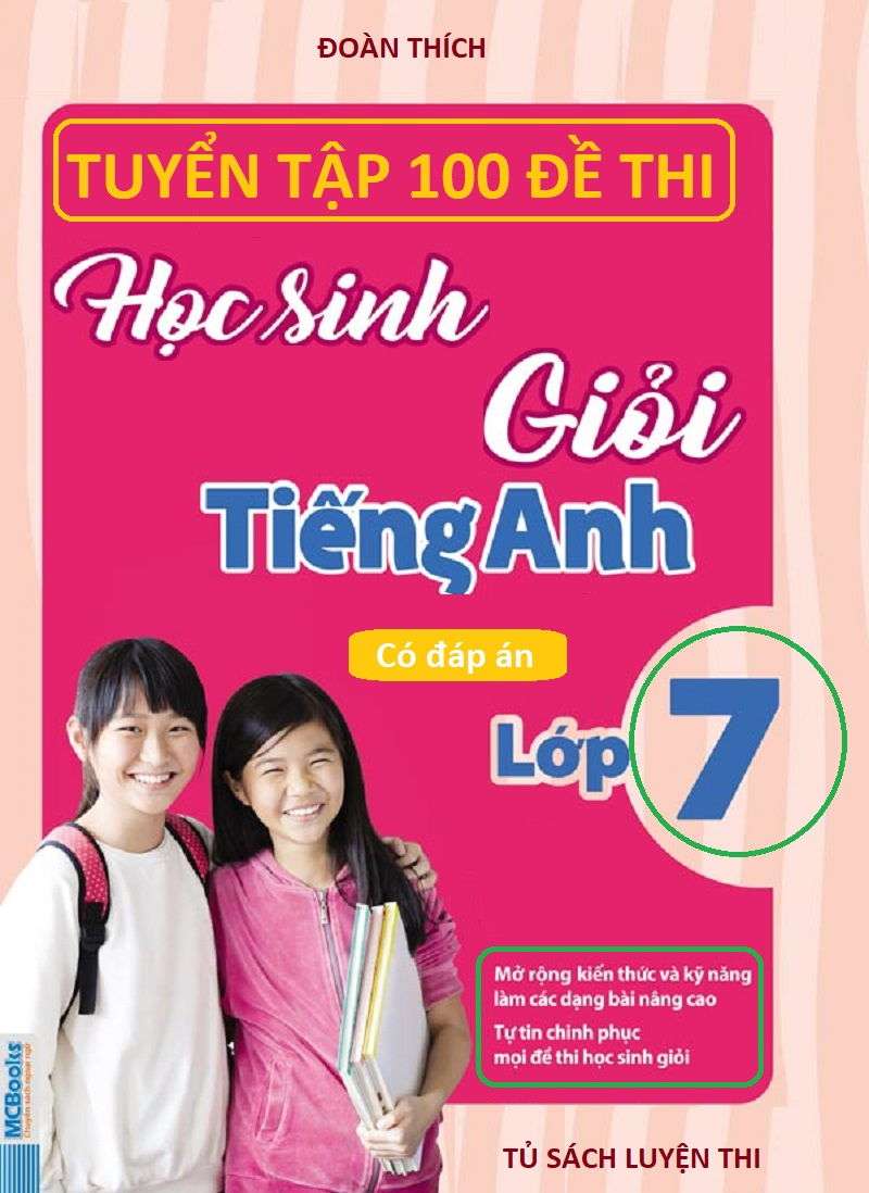Tuyển Tập 100 Đề Thi Học Sinh Giỏi Tiếng Anh 7 Có Đáp Án